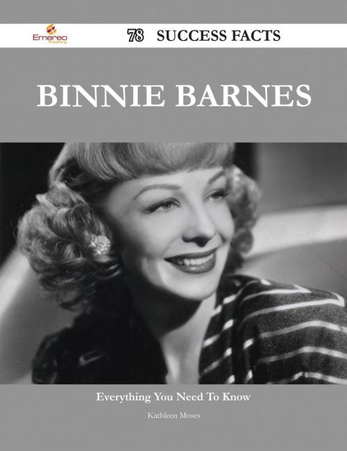 Cover of the book Binnie Barnes 78 Success Facts - Everything you need to know about Binnie Barnes by Kathleen Moses, Emereo Publishing