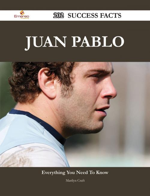 Cover of the book Juan Pablo 202 Success Facts - Everything you need to know about Juan Pablo by Marilyn Craft, Emereo Publishing