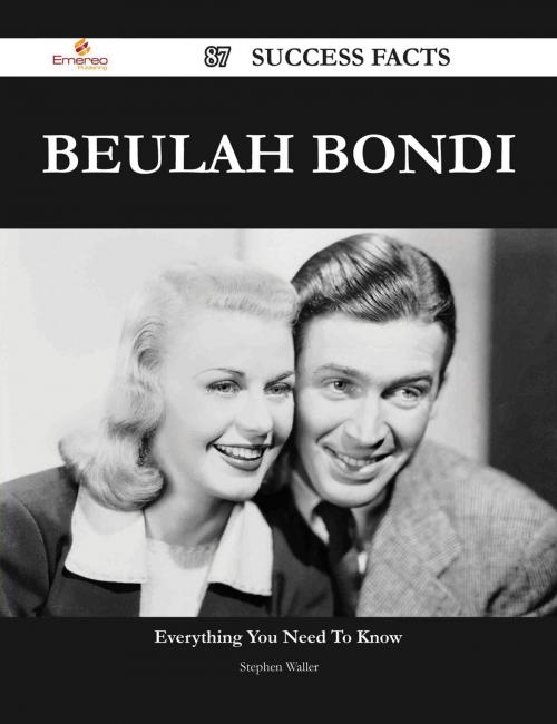 Cover of the book Beulah Bondi 87 Success Facts - Everything you need to know about Beulah Bondi by Stephen Waller, Emereo Publishing