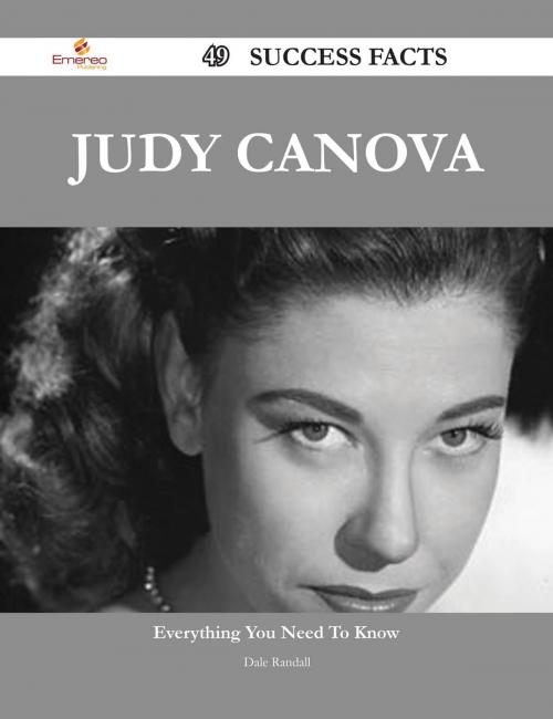 Cover of the book Judy Canova 49 Success Facts - Everything you need to know about Judy Canova by Dale Randall, Emereo Publishing