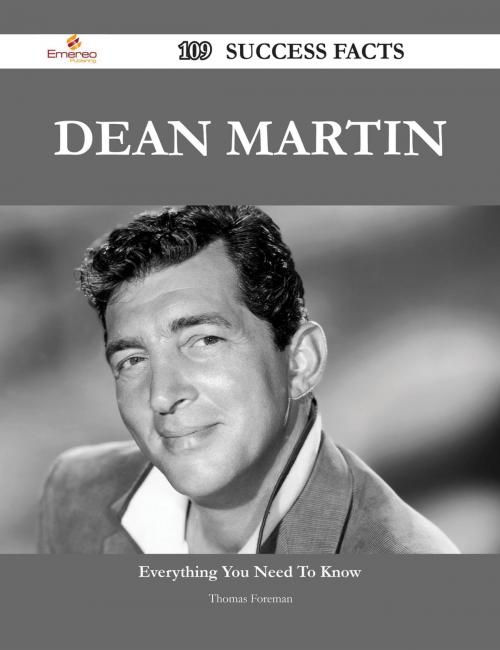 Cover of the book Dean Martin 109 Success Facts - Everything you need to know about Dean Martin by Thomas Foreman, Emereo Publishing