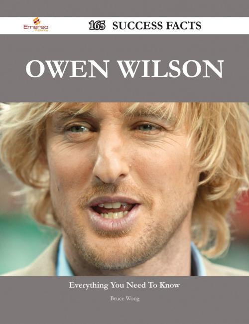 Cover of the book Owen Wilson 165 Success Facts - Everything you need to know about Owen Wilson by Bruce Wong, Emereo Publishing