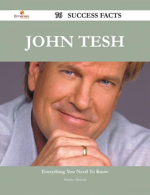 Cover of the book John Tesh 76 Success Facts - Everything you need to know about John Tesh by Martha Miranda, Emereo Publishing