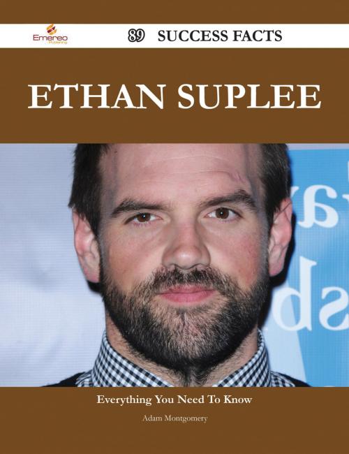 Cover of the book Ethan Suplee 89 Success Facts - Everything you need to know about Ethan Suplee by Adam Montgomery, Emereo Publishing