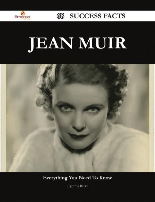 Cover of the book Jean Muir 68 Success Facts - Everything you need to know about Jean Muir by Cynthia Barry, Emereo Publishing
