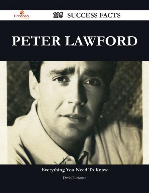 Cover of the book Peter Lawford 195 Success Facts - Everything you need to know about Peter Lawford by David Buchanan, Emereo Publishing