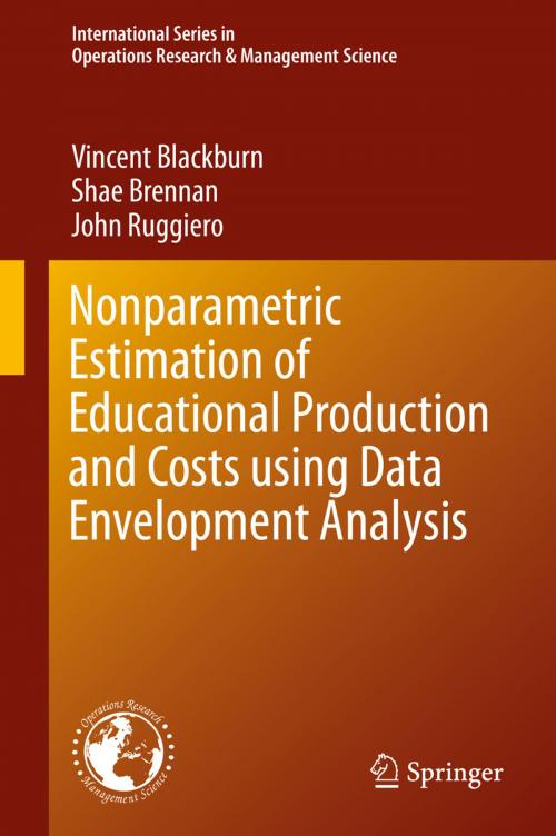 Cover of the book Nonparametric Estimation of Educational Production and Costs using Data Envelopment Analysis by Vincent Blackburn, Shae Brennan, John Ruggiero, Springer US