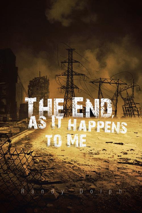 Cover of the book The End, as It Happens to Me by Randy Dolph, Trafford Publishing