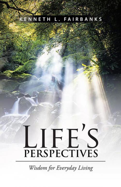 Cover of the book Life's Perspectives by Kenneth L. Fairbanks, Trafford Publishing