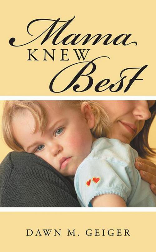 Cover of the book Mama Knew Best by Dawn M. Geiger, WestBow Press