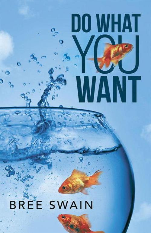 Cover of the book Do What You Want by Bree Swain, iUniverse