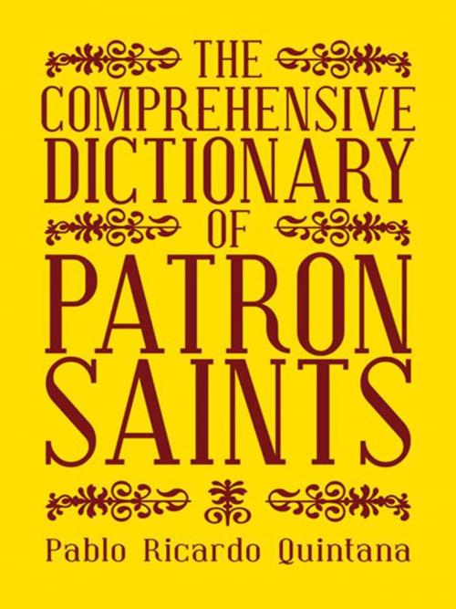 Cover of the book The Comprehensive Dictionary of Patron Saints by Pablo Ricardo Quintana, iUniverse