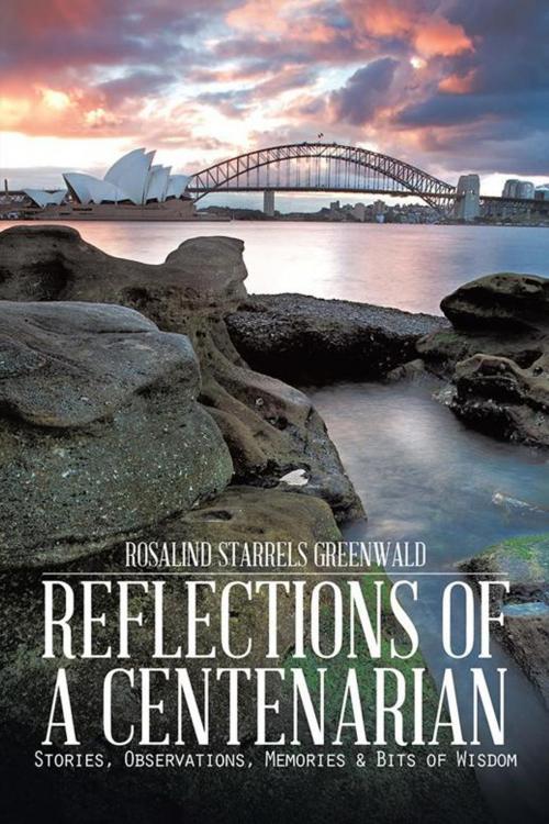 Cover of the book Reflections of a Centenarian by Rosalind Starrels Greenwald, AuthorHouse