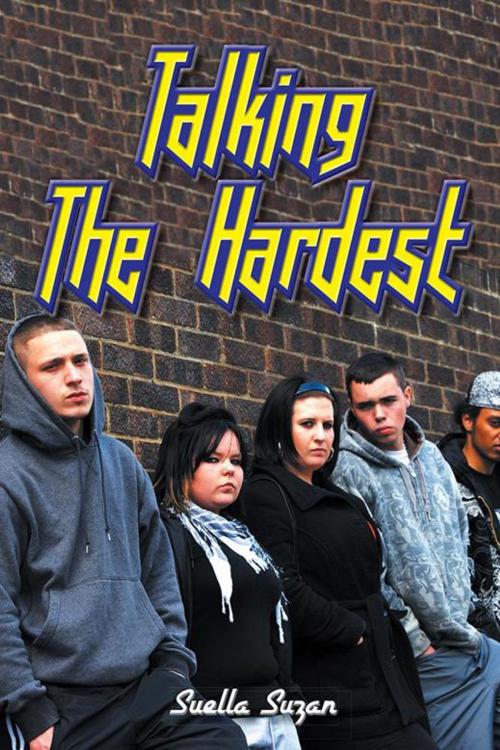 Cover of the book Talking the Hardest by Suella Suzan, AuthorHouse UK