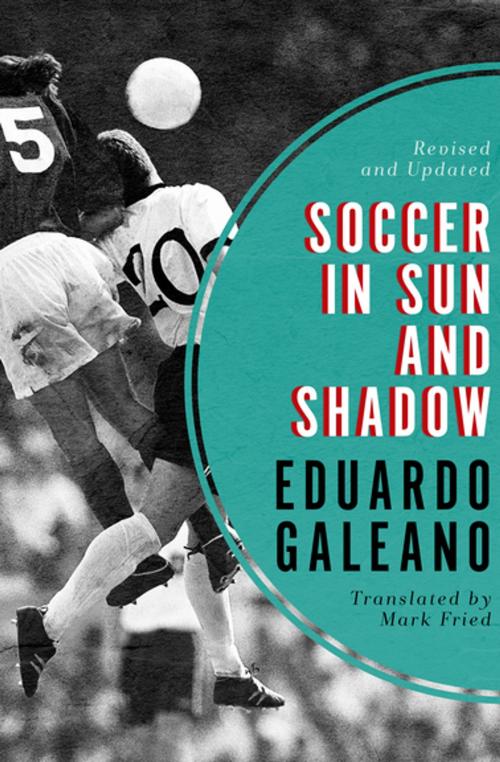 Cover of the book Soccer in Sun and Shadow by Eduardo Galeano, Open Road Media