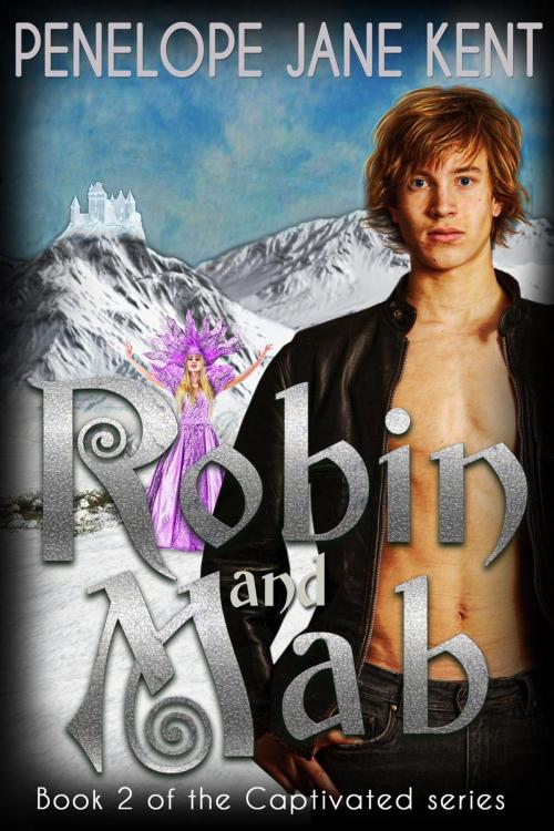 Cover of the book Robin and Mab by Penelope Jane Kent, Penelope Jane Kent