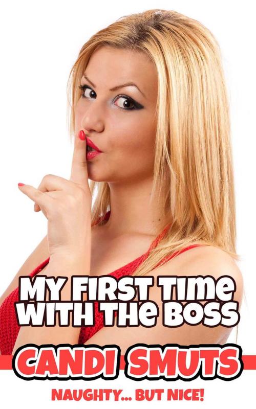 Cover of the book My First Time With The Boss by Candi Smuts, Dirty Eros