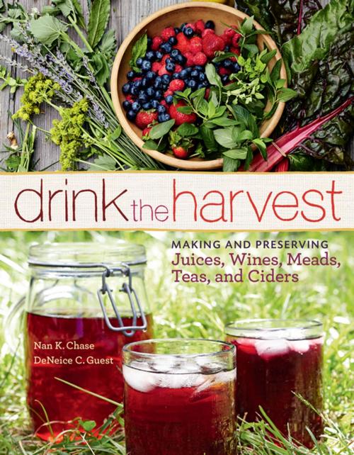 Cover of the book Drink the Harvest by Nan K. Chase, DeNeice C. Guest, Storey Publishing, LLC