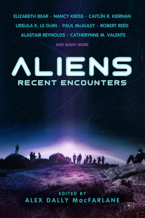 Cover of the book Aliens: Recent Encounters by Alex Dally MacFarlane, Prime Books