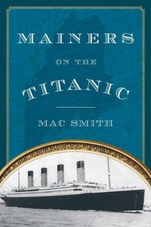 Cover of the book Mainers on the Titanic by Mac Smith, Down East Books