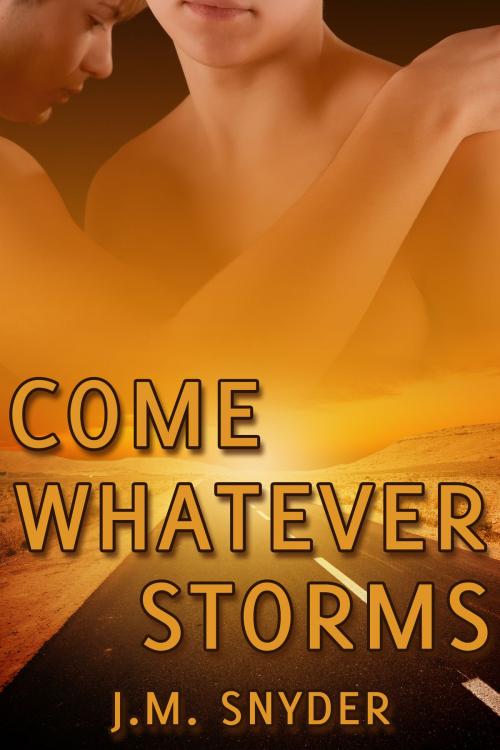 Cover of the book Come Whatever Storms by J.M. Snyder, JMS Books LLC