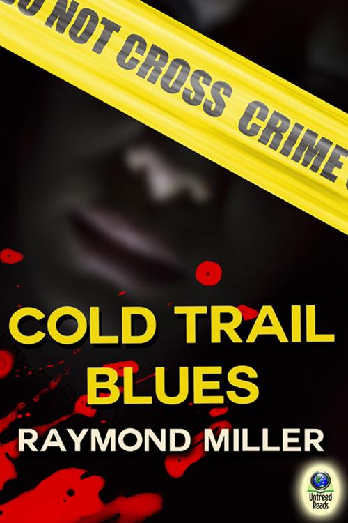 Cover of the book Cold Trail Blues by Raymond Miller, Untreed Reads