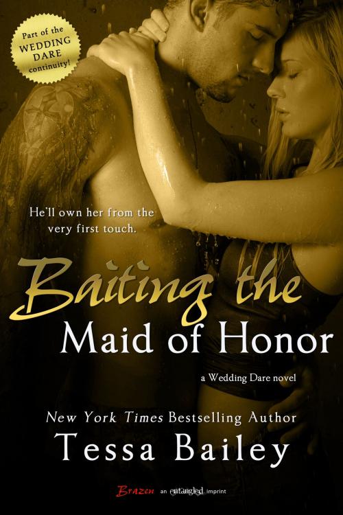 Cover of the book Baiting the Maid of Honor by Tessa Bailey, Entangled Publishing, LLC