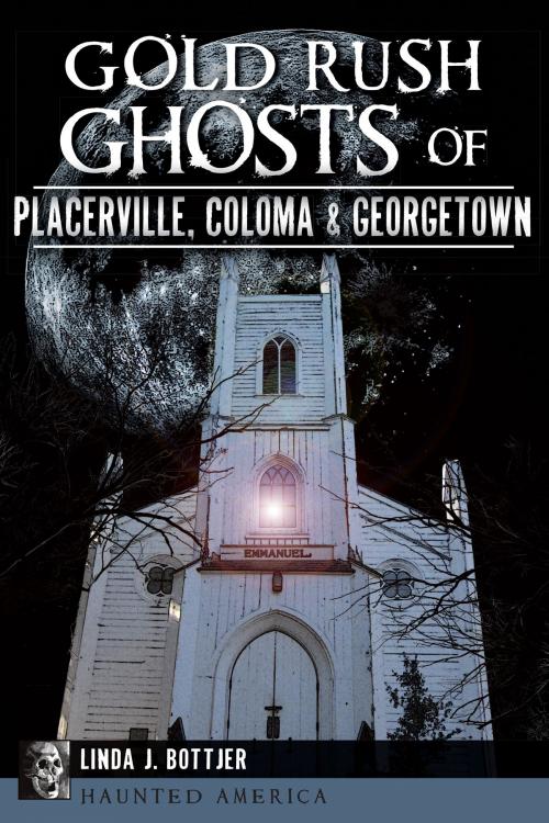 Cover of the book Gold Rush Ghosts of Placerville, Coloma & Georgetown by Linda J. Bottjer, Arcadia Publishing Inc.