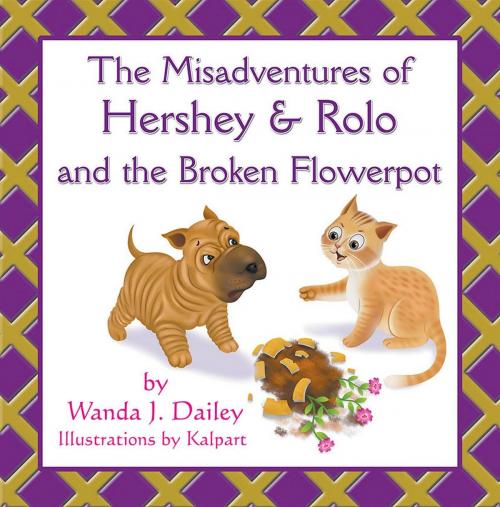 Cover of the book The Misadventures of Hershey & Rolo and the Broken Flowerpot by Wanda J. Dailey, Strategic Book Publishing & Rights Co.