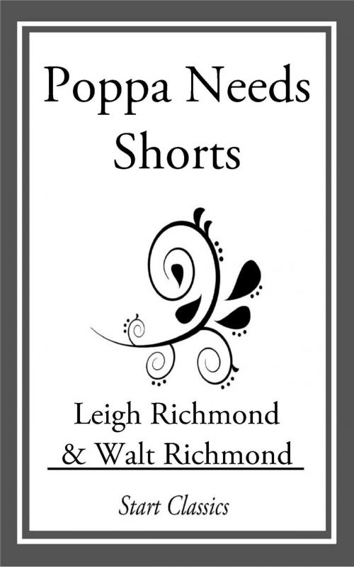 Cover of the book Poppa Needs Shorts by Leigh Richmond, Start Classics