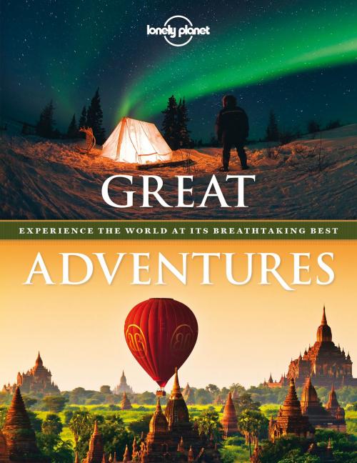 Cover of the book Great Adventures by Lonely Planet, Lonely Planet Global Limited