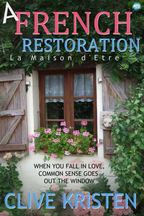 Cover of the book A French Restoration by Clive Kristen, Andrews UK