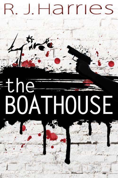 Cover of the book The Boathouse by R. J. Harries, Troubador Publishing Ltd