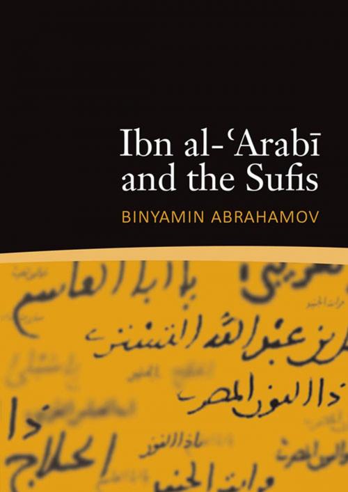 Cover of the book Ibn al-'Arabi and the Sufis by Binyamin Abrahamov, Anqa Publishing