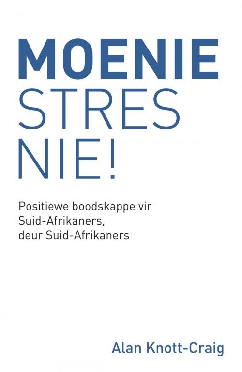 Cover of the book Moenie Stres Nie! by Alan Knott-Craig, Bookstorm