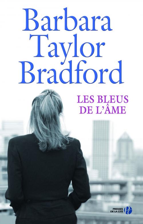 Cover of the book Les Bleus de l'âme by Barbara TAYLOR BRADFORD, Place des éditeurs