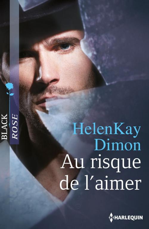 Cover of the book Au risque de l'aimer by HelenKay Dimon, Harlequin