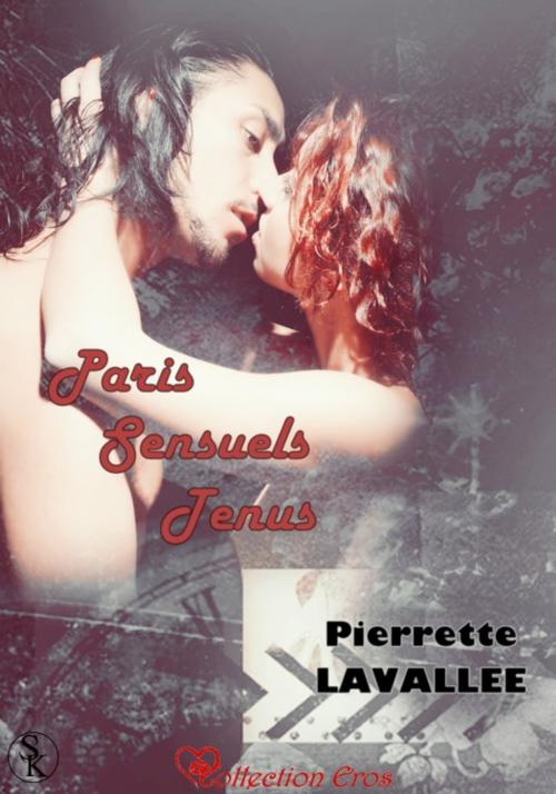 Cover of the book Paris sensuels tenus by Pierrette Lavallée, Éditions Sharon Kena