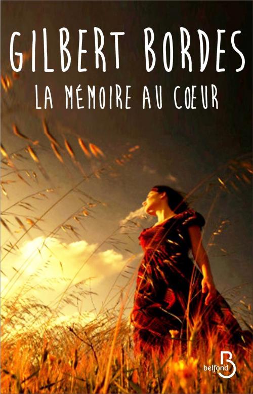 Cover of the book La Mémoire au coeur by Gilbert BORDES, Place des éditeurs