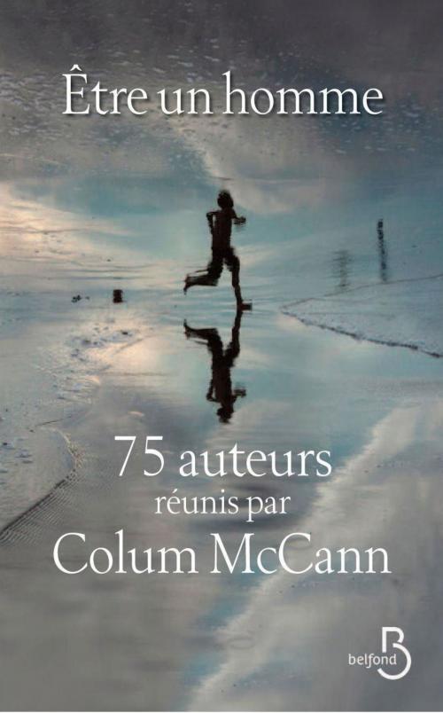 Cover of the book Etre un homme by COLLECTIF, Colum MCCANN, Place des éditeurs