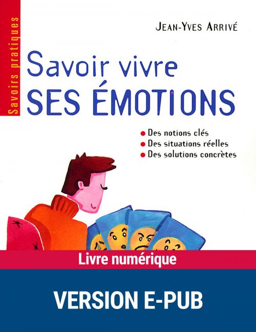 Cover of the book Savoir vivre ses émotions by Jean-Yves Arrivé, Retz