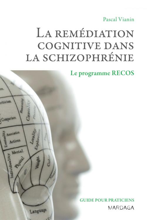 Cover of the book La remédiation cognitive dans la schizophrénie by Pascal Vianin, Mardaga