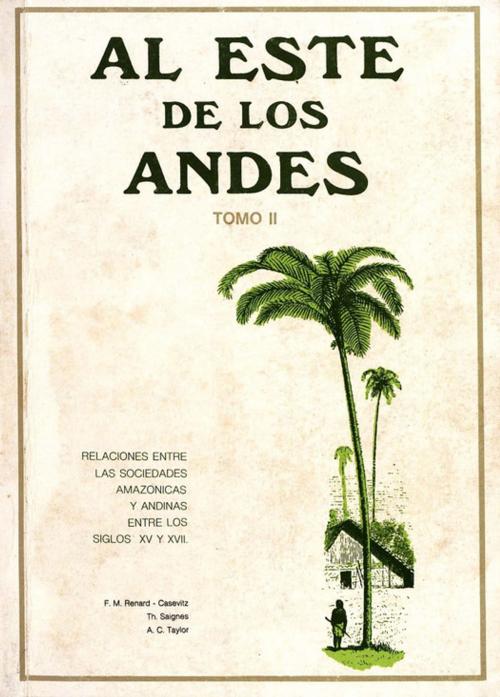 Cover of the book Al Este de los Andes. Tomo II by Anne-Christine Taylor, Institut français d’études andines