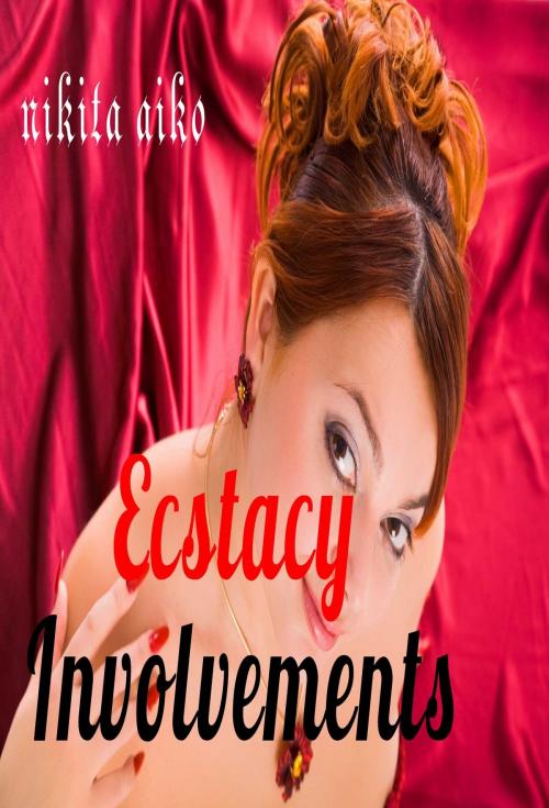 Cover of the book ECSTASY INVOLVEMENTS by Nikita Aiko, Osmora Inc.