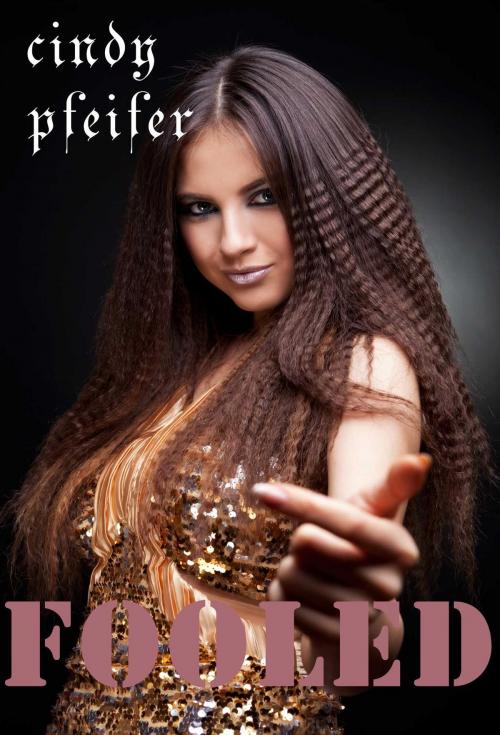 Cover of the book FOOLED by Cindy Pfeifer, Osmora Inc.