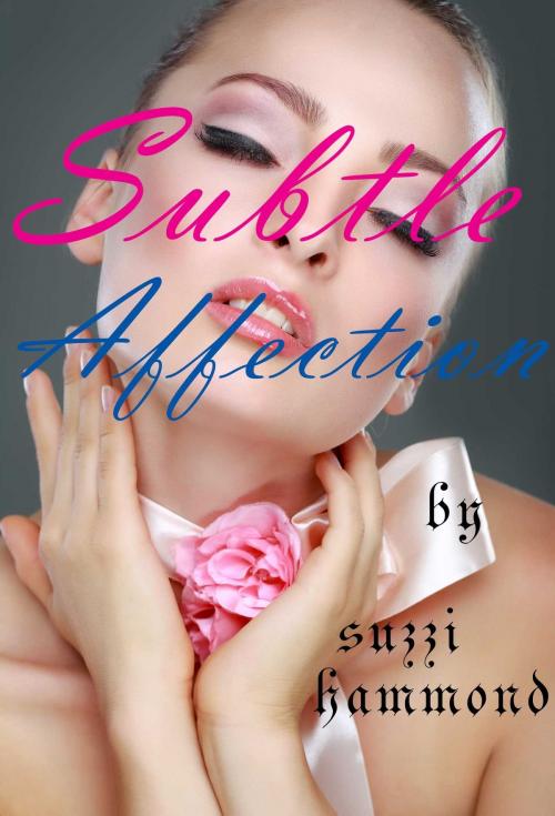 Cover of the book Subtle Affection by Suzzi Hammond, Osmora Inc.