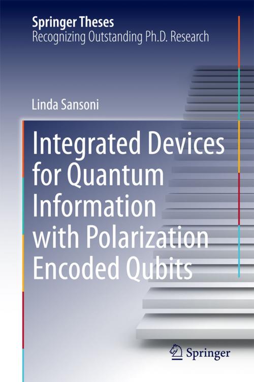 Cover of the book Integrated Devices for Quantum Information with Polarization Encoded Qubits by Linda Sansoni, Springer International Publishing