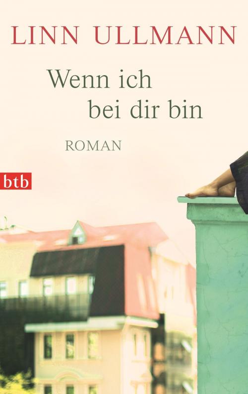 Cover of the book Wenn ich bei dir bin by Linn Ullmann, btb Verlag