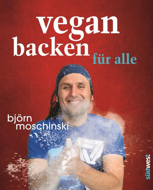 Cover of the book Vegan backen für alle by Björn Moschinski, Südwest Verlag