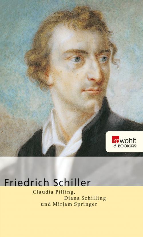 Cover of the book Friedrich Schiller by Claudia Pilling, Diana Schilling, Mirjam Springer, Rowohlt E-Book
